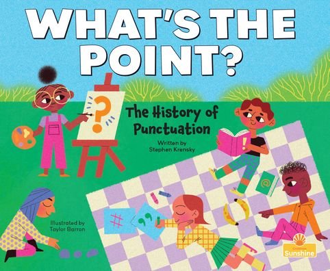 Cover for Stephen Krensky · What's the Point? (the History of Punctuation) (Innbunden bok) (2022)