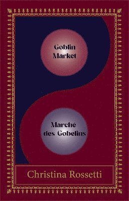 Cover for Christina Rossetti · Goblin Market-Marche des Gobelins: Bilingual Special edition (Paperback Book) [Bilingual edition] (2024)