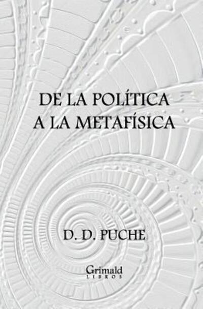 Cover for D D Puche · De la politica a la metafisica (Paperback Book) (2019)