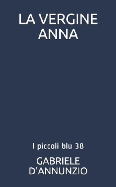 Cover for Gabriele D'Annunzio · La Vergine Anna (Paperback Book) (2019)