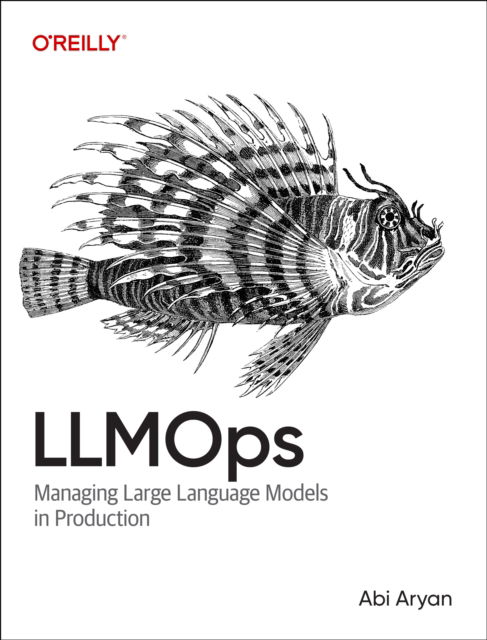 Cover for Abi Aryan · LLMOps: Managing Large Language Models in Production (Paperback Book) (2025)