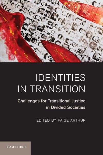 Cover for Paige Arthur · Identities in Transition: Challenges for Transitional Justice in Divided Societies (Pocketbok) (2014)