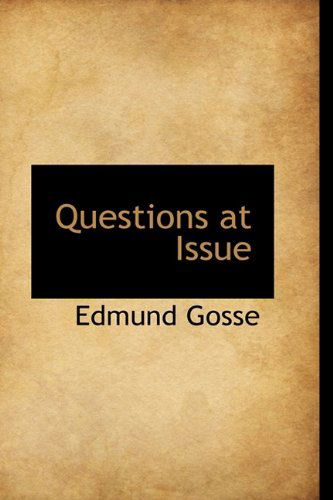 Questions at Issue - Edmund Gosse - Books - BiblioLife - 9781110135202 - May 20, 2009