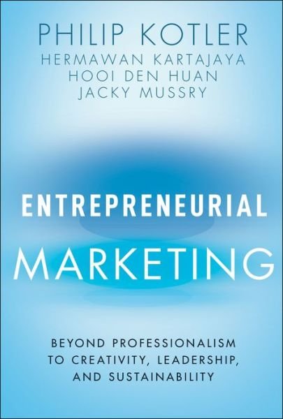 Cover for Kotler, Philip (Northwestern University's Kellogg School of Management) · Entrepreneurial Marketing: Beyond Professionalism to Creativity, Leadership, and Sustainability (Hardcover Book) (2023)