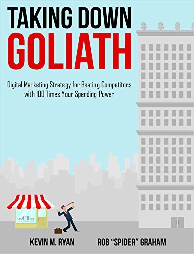 Cover for Kevin Ryan · Taking Down Goliath: Digital Marketing Strategies for Beating Competitors With 100 Times Your Spending Power (Gebundenes Buch) (2014)