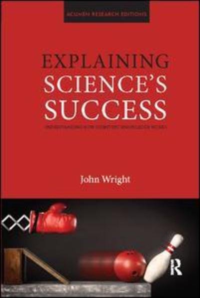 Cover for John Wright · Explaining Science's Success: Understanding How Scientific Knowledge Works (Taschenbuch) (2017)
