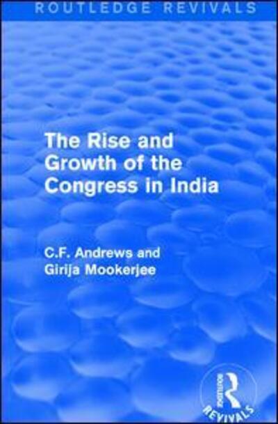 Routledge Revivals: The Rise and Growth of the Congress in India (1938) - C.F. Andrews - Books - Taylor & Francis Ltd - 9781138223202 - September 19, 2018