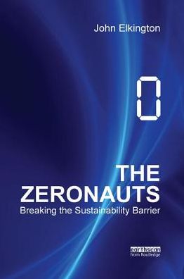 Cover for John Elkington · The Zeronauts: Breaking the Sustainability Barrier (Paperback Book) (2018)