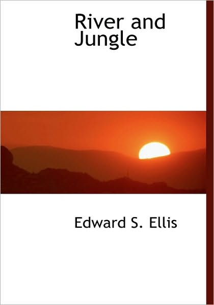 Cover for Edward S. Ellis · River and Jungle (Hardcover Book) (2010)