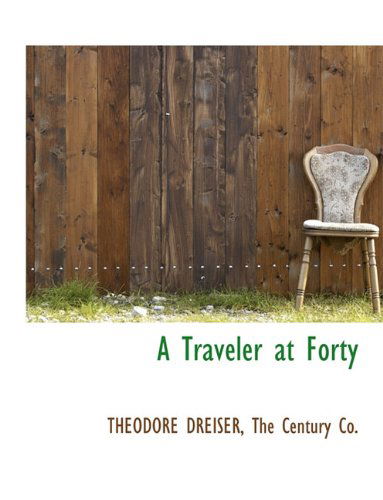 Cover for Theodore Dreiser · A Traveler at Forty (Hardcover Book) (2010)