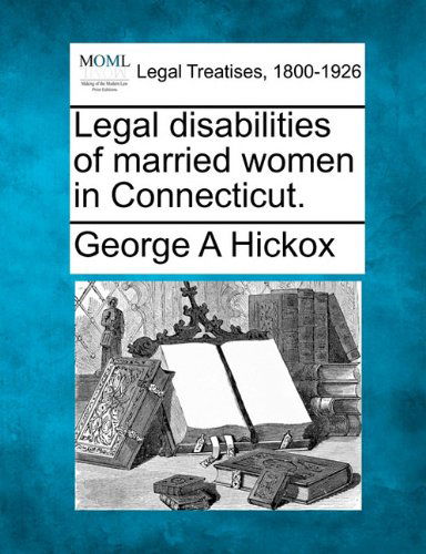 Cover for George a Hickox · Legal Disabilities of Married Women in Connecticut. (Paperback Bog) (2010)