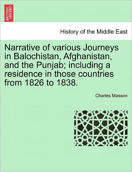 Cover for Charles Masson · Narrative of Various Journeys in Balochistan, Afghanistan, and the Punjab; Including a Residence in Those Countries from 1826 to 1838. (Paperback Book) (2011)
