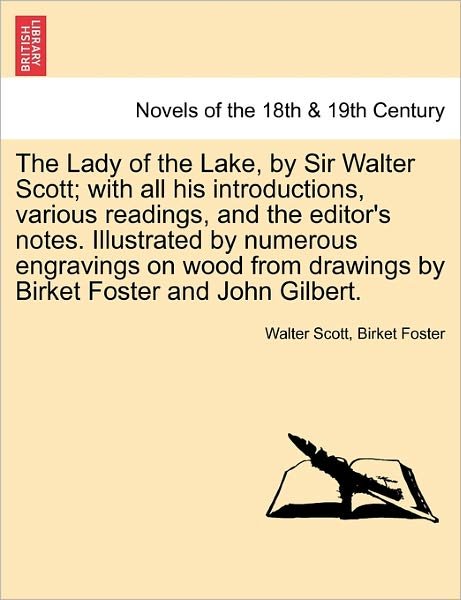 The Lady of the Lake, by Sir Walter Scott; with All His Introductions, Various Readings, and the Editor's Notes. Illustrated by Numerous Engravings on - Walter Scott - Books - British Library, Historical Print Editio - 9781241240202 - March 17, 2011