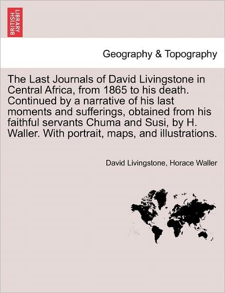 Cover for David Livingstone · The Last Journals of David Livingstone in Central Africa, from 1865 to His Death. Continued by a Narrative of His Last Moments and Sufferings, Obtaine (Pocketbok) (2011)