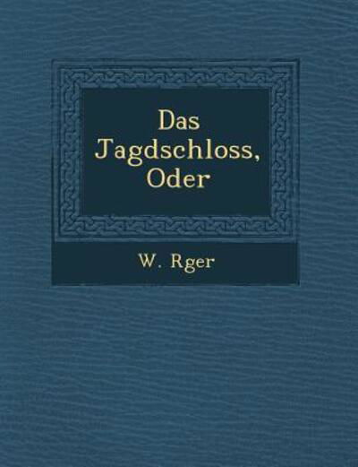 Cover for W R Ger · Das Jagdschloss, Oder (Paperback Book) (2012)