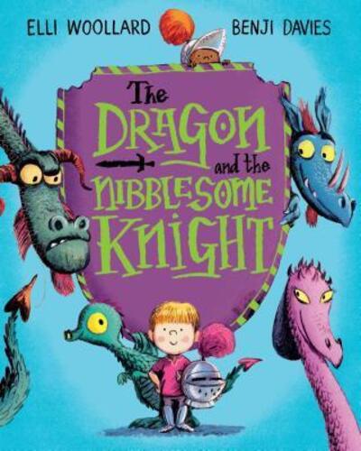 Cover for Elli Woollard · The Dragon and the Nibblesome Knight (Hardcover Book) [First American edition. edition] (2018)