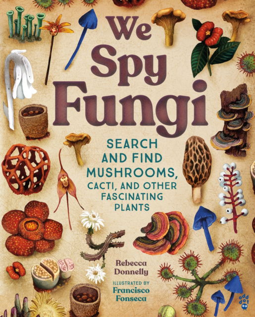 Cover for Rebecca Donnelly · We Spy Fungi: Search and Find Mushrooms, Cacti, and Other Fascinating Plants (Hardcover Book) (2025)