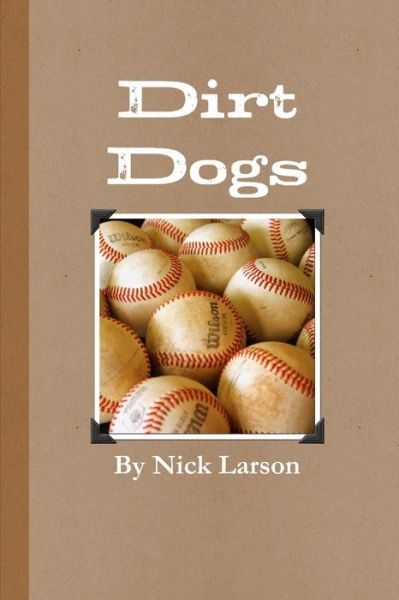 Cover for Nickolas Larson · Dirt Dogs (Book) (2011)