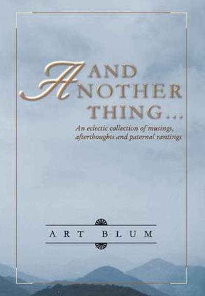 Cover for Art Blum · And Another Thing... (Hardcover Book) (2013)