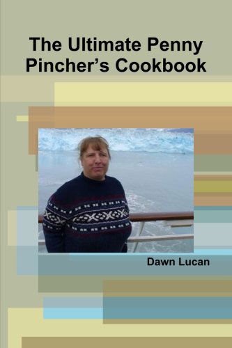 Cover for Dawn Lucan · The Ultimate Penny Pincher's Cookbook (Taschenbuch) (2013)