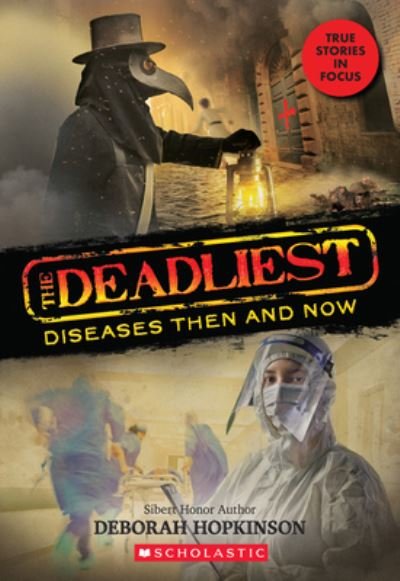 Cover for Deborah Hopkinson · The Deadliest Diseases Then and Now (The Deadliest #1, Scholastic Focus) - The Deadliest (Gebundenes Buch) (2021)