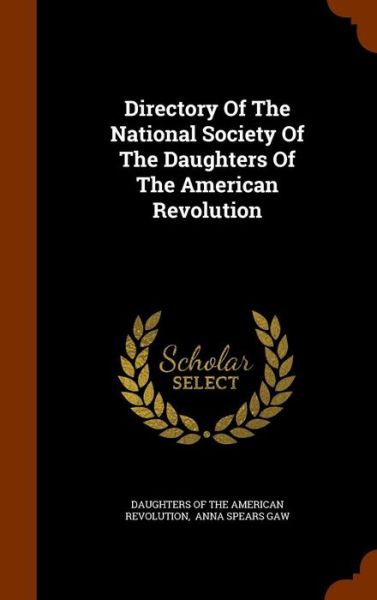 Cover for Daughters of the American Revolution · Directory of the National Society of the Daughters of the American Revolution (Hardcover Book) (2015)