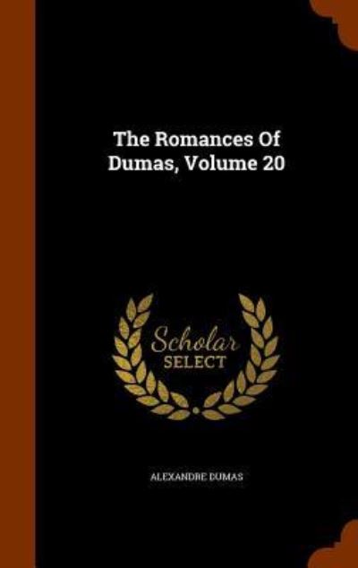 Cover for Alexandre Dumas · The Romances of Dumas, Volume 20 (Hardcover Book) (2015)