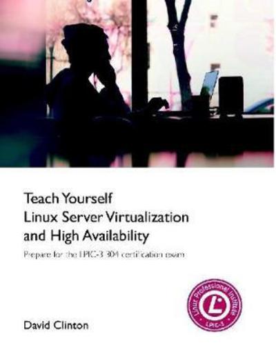 Cover for David Clinton · Teach Yourself Linux Virtualization and High Availability (Paperback Book) (2017)