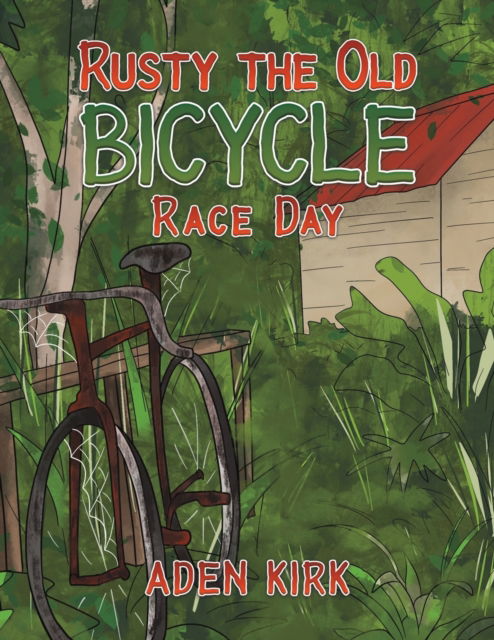 Cover for Aden Kirk · Rusty the Old Bicycle: Race Day (Taschenbuch) (2022)