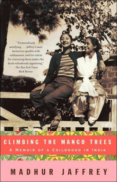 Cover for Madhur Jaffrey · Climbing the Mango Trees: a Memoir of a Childhood in India (Paperback Book) (2007)