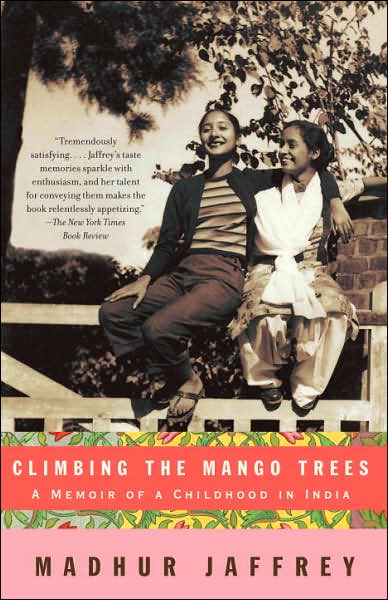 Cover for Madhur Jaffrey · Climbing the Mango Trees: a Memoir of a Childhood in India (Taschenbuch) (2007)