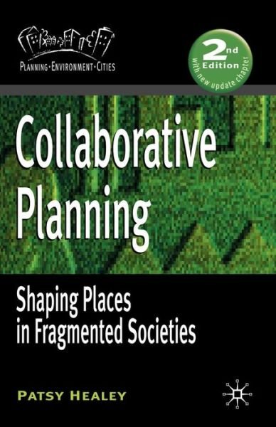 Collaborative Planning: Shaping Places in Fragmented Societies - Planning, Environment, Cities - Patsy Healey - Bøker - Bloomsbury Publishing PLC - 9781403949202 - 1. mars 2006