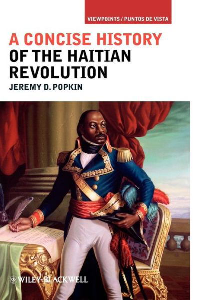 Cover for Jeremy D. Popkin · A Concise History of the Haitian Revolution - Viewpoints / Puntos de Vista (Hardcover Book) (2011)
