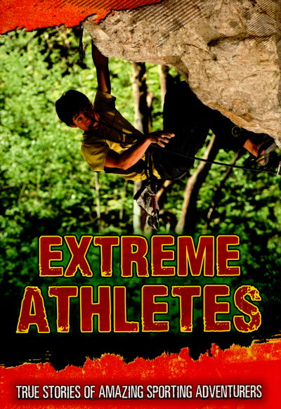 Cover for Charlotte Guillain · Extreme Athletes - True Stories of Amazing Sporting Adventurers (N/A) (2015)