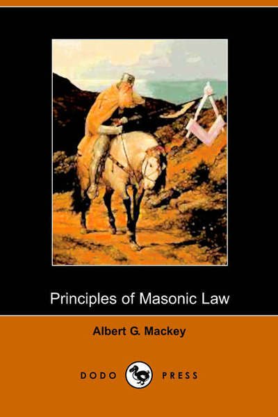 The Principles of Masonic Law - Albert G. Mackey - Bøger - Dodo Press - 9781406500202 - 3. oktober 2005