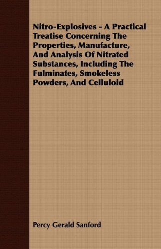 Cover for Percy Gerald Sanford · Nitro-explosives - a Practical Treatise Concerning the Properties, Manufacture, and Analysis of Nitrated Substances, Including the Fulminates, Smokeless Powders, and Celluloid (Pocketbok) (2008)
