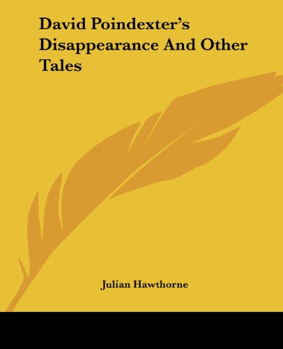 Cover for Julian Hawthorne · David Poindexter's Disappearance and Other Tales (Paperback Book) (2004)