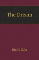 The Dream - Emile Zola - Books - Kessinger Publishing, LLC - 9781419160202 - June 17, 2004