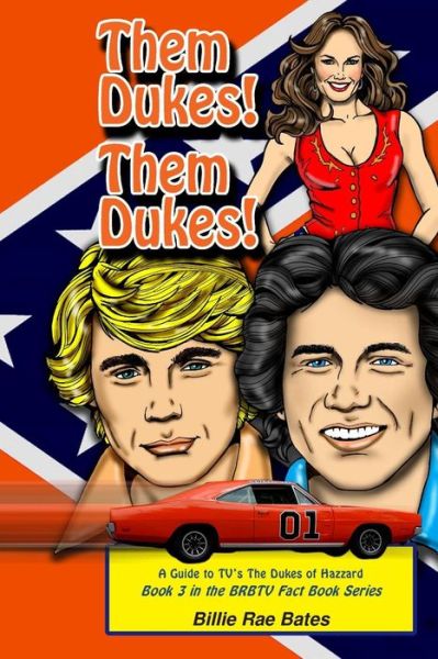 Them Dukes! Them Dukes!: a Guide to Tv's the Dukes of Hazzard - Billie Rae Bates - Books - BookSurge Publishing - 9781419623202 - January 9, 2006