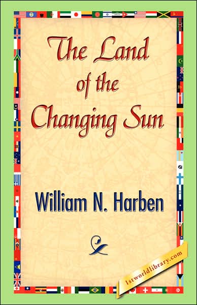 Cover for William N. Harben · The Land of the Changing Sun (Hardcover Book) (2007)