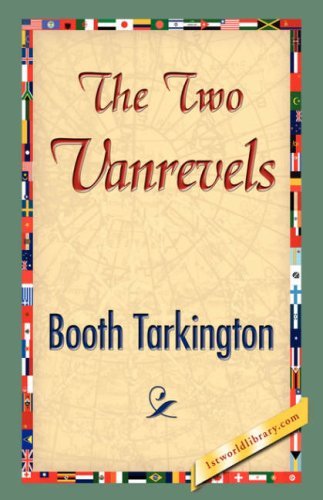 The Two Vanrevels - Booth Tarkington - Kirjat - 1st World Library - Literary Society - 9781421897202 - sunnuntai 30. joulukuuta 2007