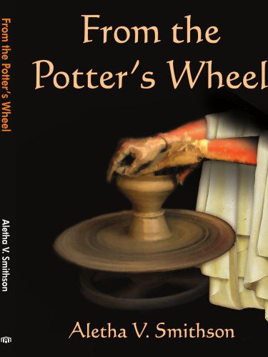 Cover for Aletha Smithson · From the Potter's Wheel (Paperback Book) (2006)