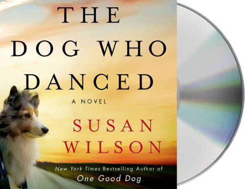 Cover for Susan Wilson · The Dog Who Danced (Hörbuch (CD)) [Unabridged edition] (2012)