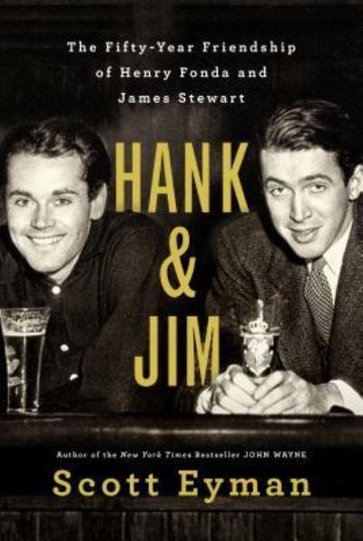 Cover for Scott Eyman · Hank &amp; Jim the fifty-year friendship of Henry Fonda and James Stewart (Book) [Large print edition. edition] (2017)