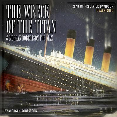 Cover for Morgan Robertson · The Wreck of the Titan &amp; Morgan Robertson the Man (CD) (2013)