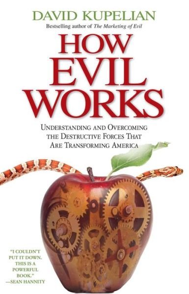 Cover for David Kupelian · How Evil Works: Understanding and Overcoming the Destructive Forces That Are Transforming America (Pocketbok) [Reprint edition] (2011)