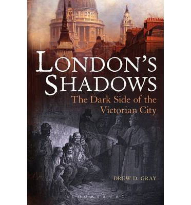 Cover for Gray Drew D. · London's Shadows - The Dark Side of the Victorian City (N/A) (2013)