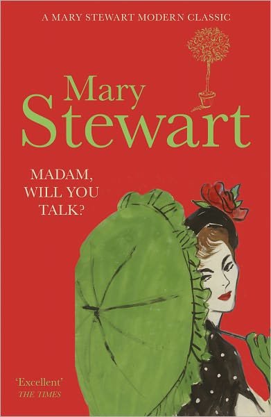 Madam, Will You Talk?: The modern classic by the Queen of the Romantic Mystery - Mary Stewart - Books - Hodder & Stoughton - 9781444711202 - March 17, 2011
