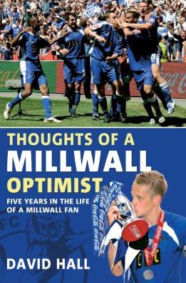 Cover for David Hall · Thoughts of a Millwall Optimist: Five Years in the Life of a Millwall Fan (Paperback Book) (2010)