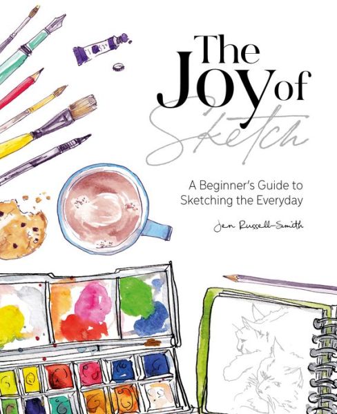The Joy of Sketch: A Beginner’s Guide to Sketching the Everyday - Russell-Smith, Jen (Author) - Bøger - David & Charles - 9781446308202 - 13. oktober 2020